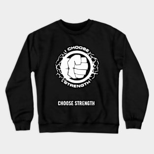 choose strength Crewneck Sweatshirt